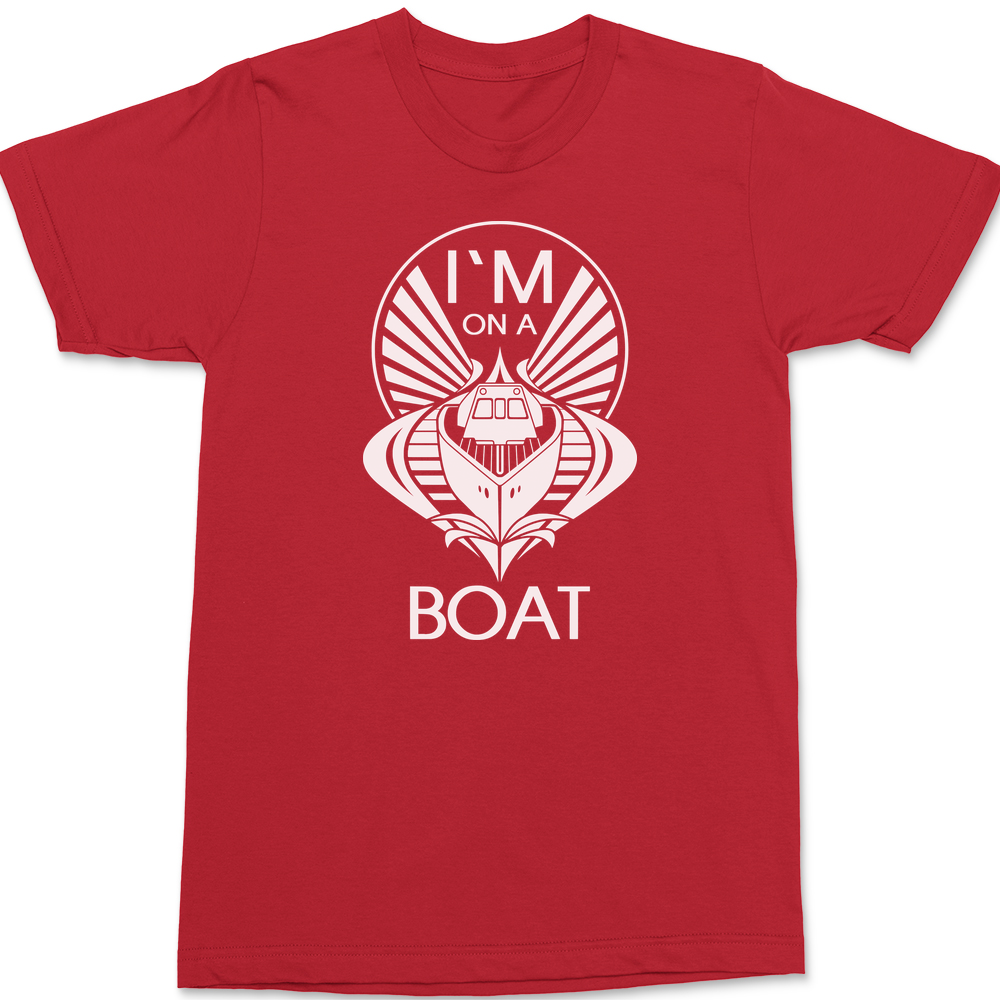 I'm On A Boat T-Shirt RED