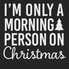 I'm Only A Morning Person On Christmas T-Shirt BLACK