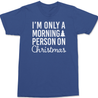 I'm Only A Morning Person On Christmas T-Shirt BLUE