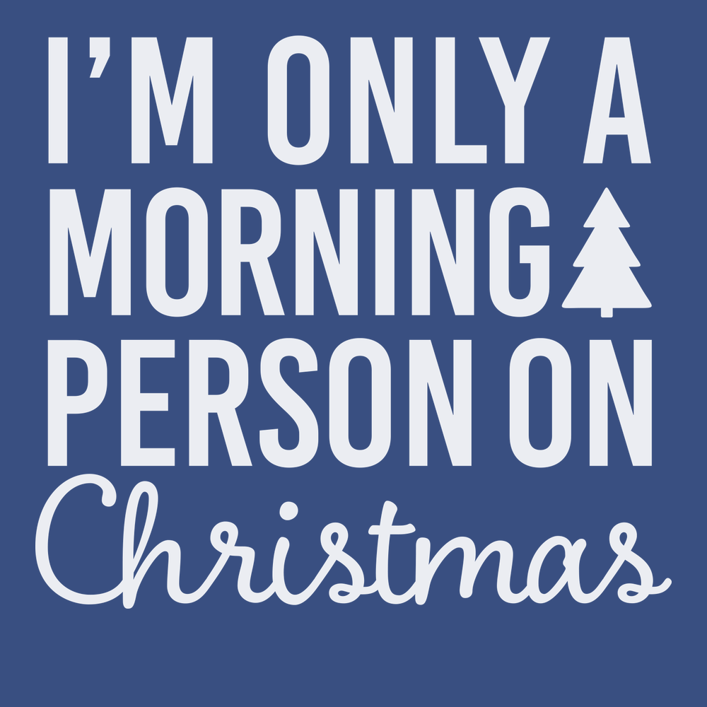 I'm Only A Morning Person On Christmas T-Shirt BLUE