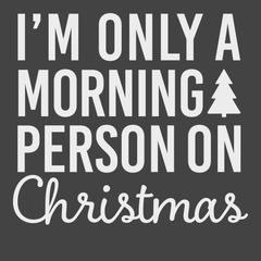 I'm Only A Morning Person On Christmas T-Shirt CHARCOAL
