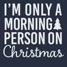 I'm Only A Morning Person On Christmas T-Shirt NAVY