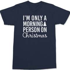 I'm Only A Morning Person On Christmas T-Shirt NAVY