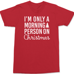 I'm Only A Morning Person On Christmas T-Shirt RED