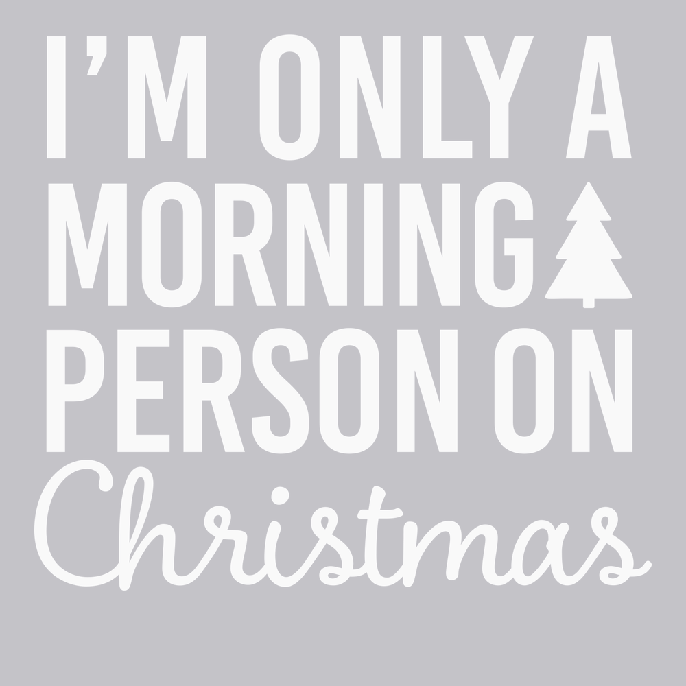 I'm Only A Morning Person On Christmas T-Shirt SILVER
