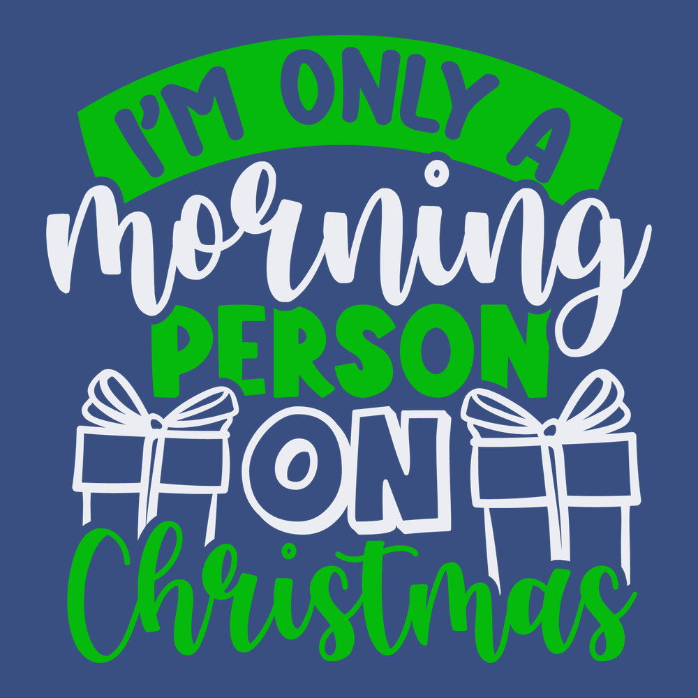 I'm Only a Morning Person On Christmas T-Shirt BLUE