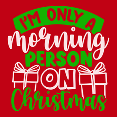 I'm Only a Morning Person On Christmas T-Shirt RED