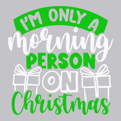 I'm Only a Morning Person On Christmas T-Shirt SILVER