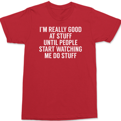 I'm Really Good At Stuff Until T-Shirt RED