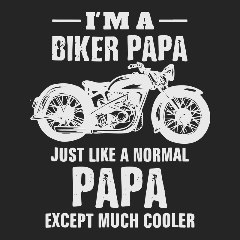 I'm a Biker Papa Just Like A Normal Papa But Much Cooler T-Shirt BLACK