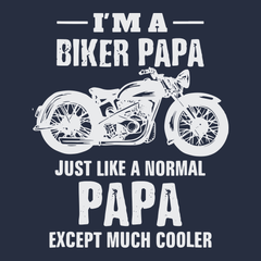 I'm a Biker Papa Just Like A Normal Papa But Much Cooler T-Shirt Navy