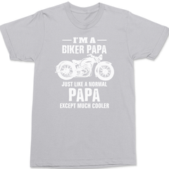 I'm a Biker Papa Just Like A Normal Papa But Much Cooler T-Shirt SILVER