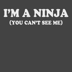 I'm a Ninja You Can't See Me T-Shirt CHARCOAL