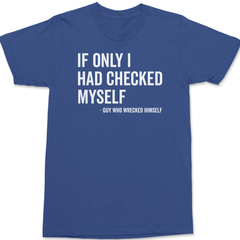 If Only I Had Checked Myself T-Shirt BLUE