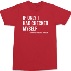 If Only I Had Checked Myself T-Shirt RED