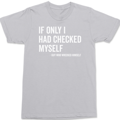 If Only I Had Checked Myself T-Shirt SILVER