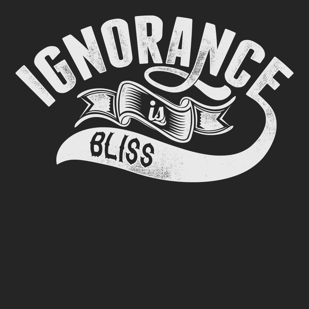Ignorance Is Bliss T-Shirt BLACK