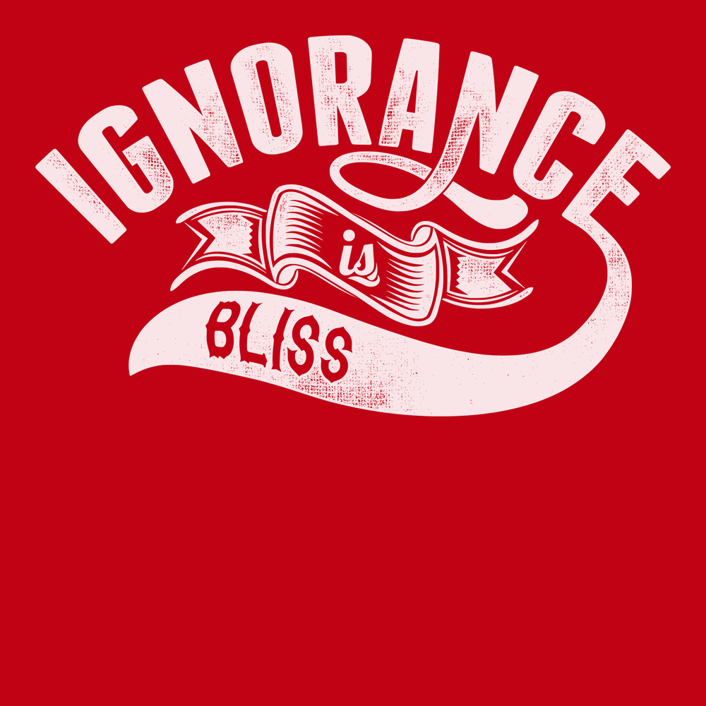 Ignorance Is Bliss T-Shirt RED