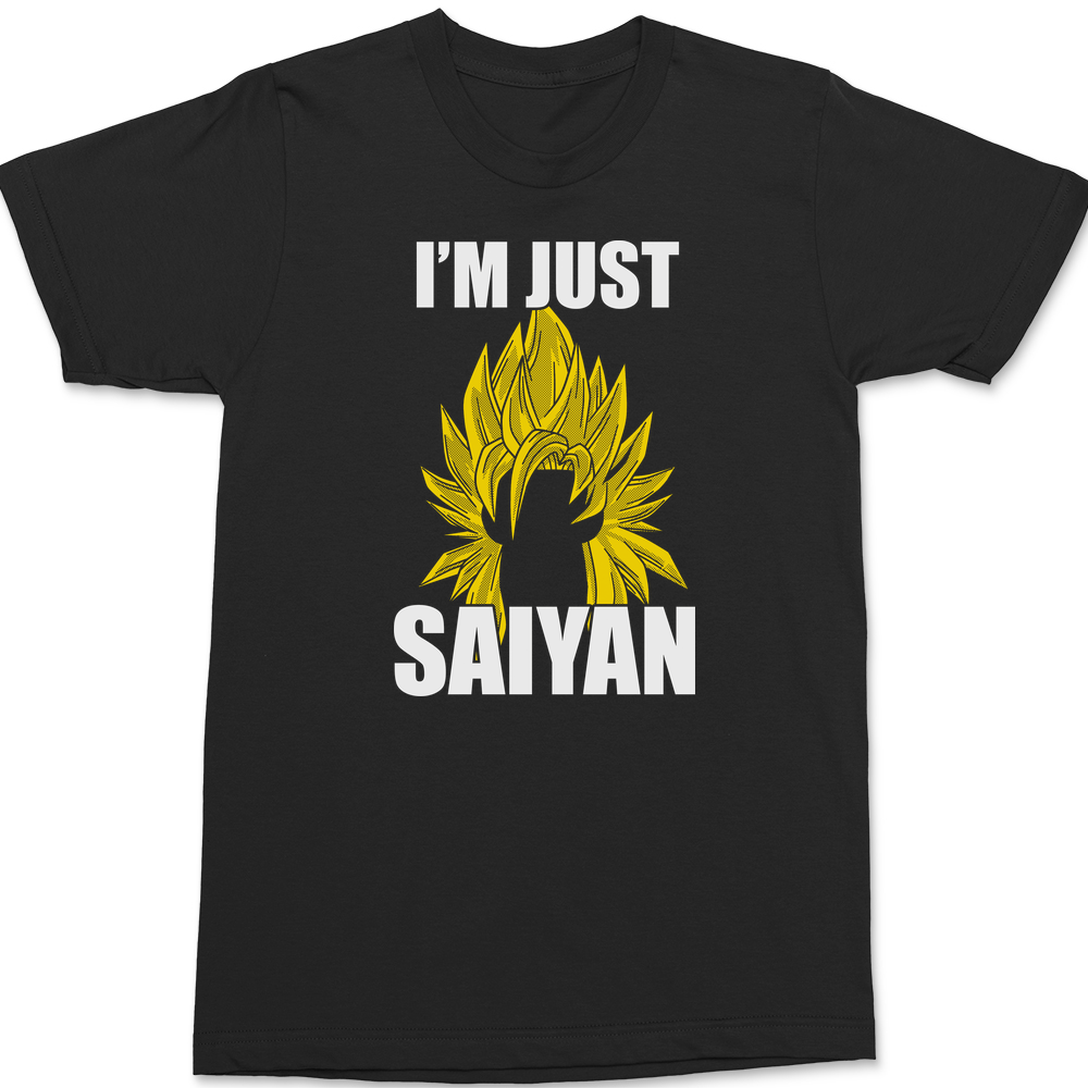 Im Just Saiyin T-Shirt BLACK