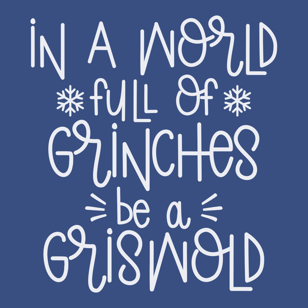 In A World Full Of Grinches Be A Griswold T-Shirt BLUE