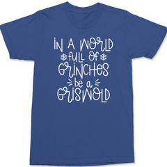 In A World Full Of Grinches Be A Griswold T-Shirt BLUE