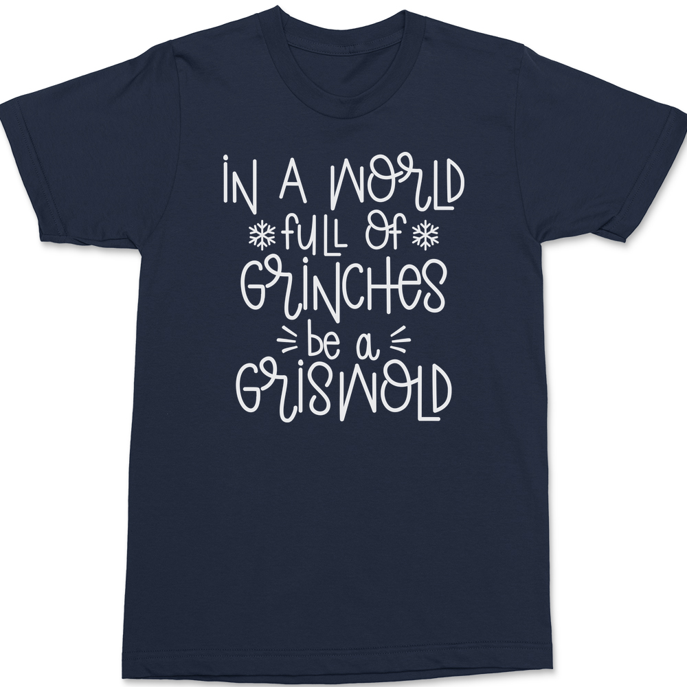 In A World Full Of Grinches Be A Griswold T-Shirt NAVY
