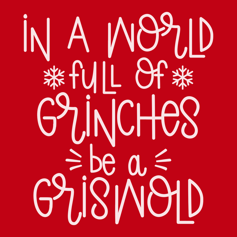 In A World Full Of Grinches Be A Griswold T-Shirt RED