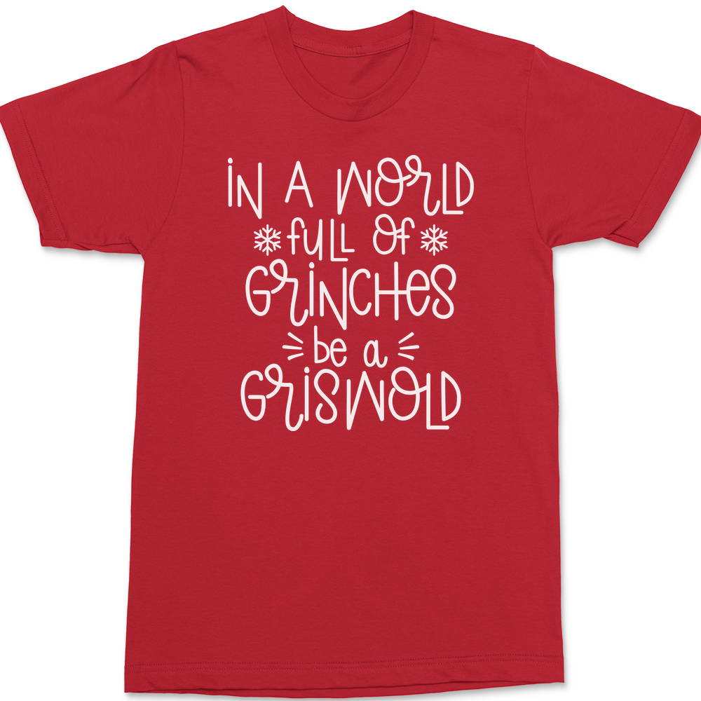 In A World Full Of Grinches Be A Griswold T-Shirt RED