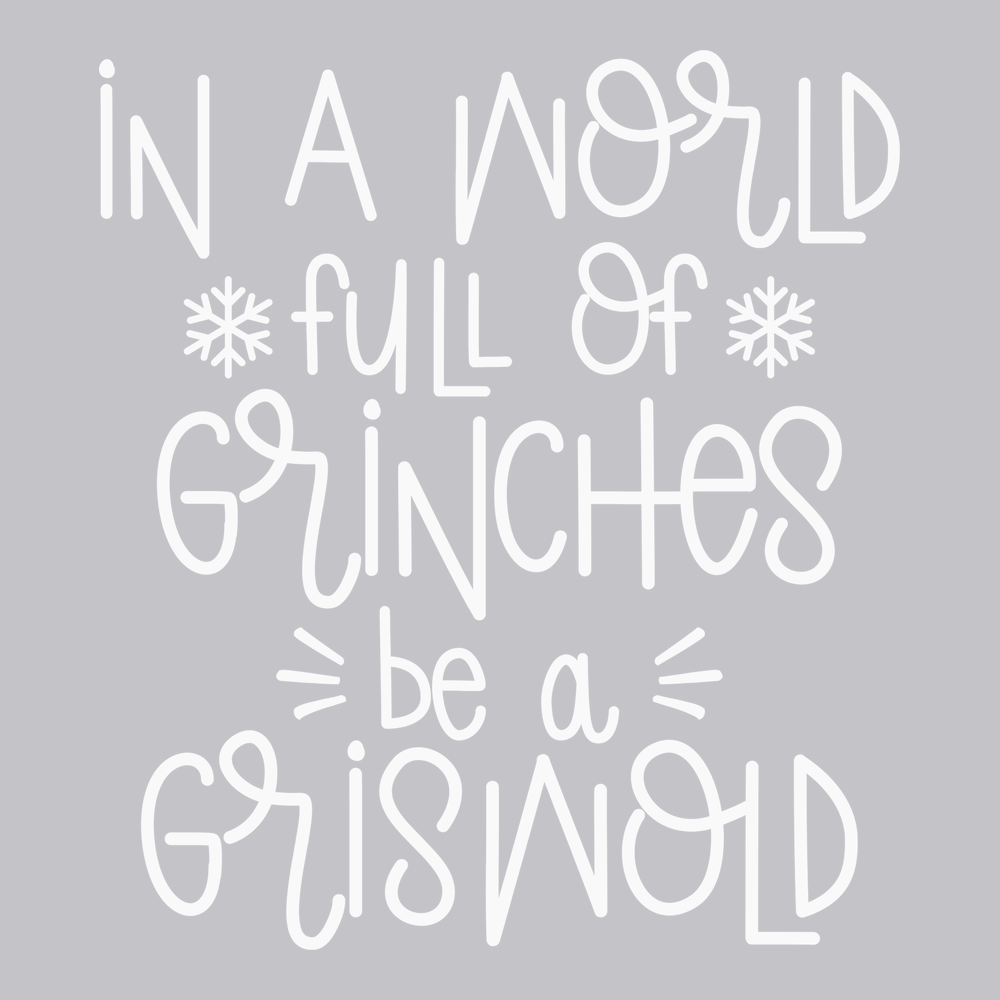 In A World Full Of Grinches Be A Griswold T-Shirt SILVER