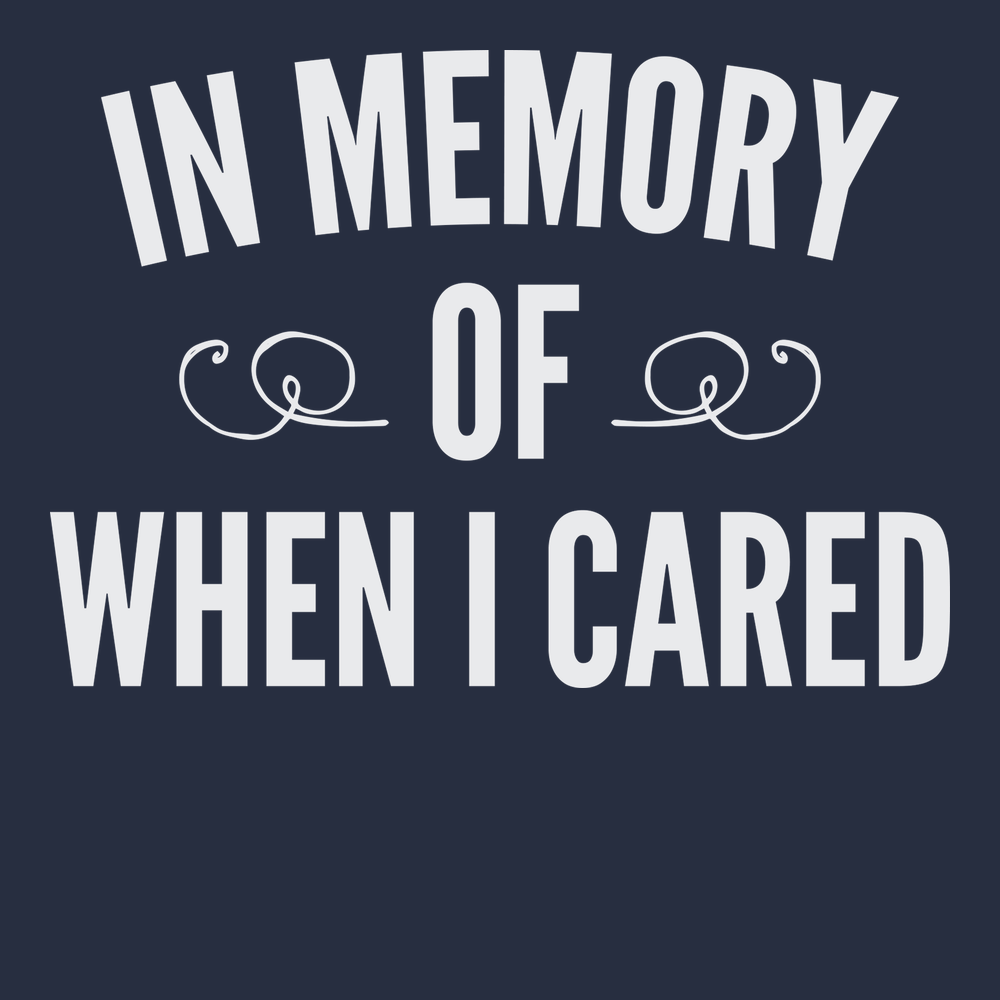 In Memory Of When I Cared T-Shirt NAVY