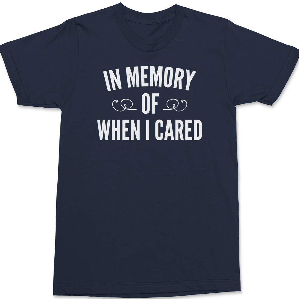 In Memory Of When I Cared T-Shirt NAVY