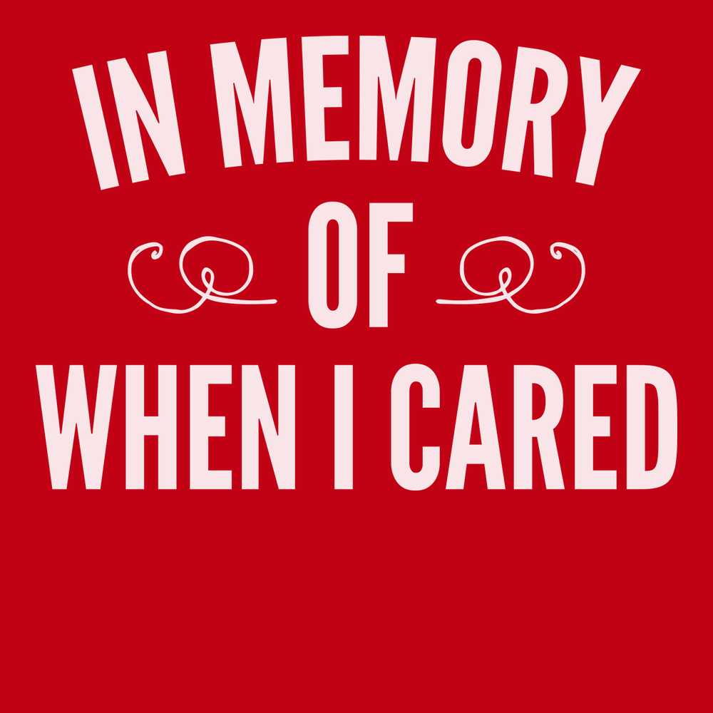 In Memory Of When I Cared T-Shirt RED