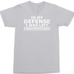 In My Defense I Was Left Unsupervised T-Shirt SILVER