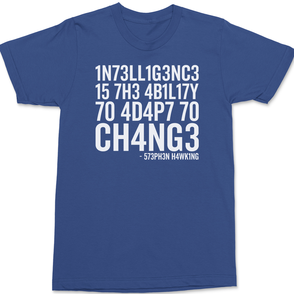 Intelligence Is The Ability To Adapt To Change T-Shirt BLUE