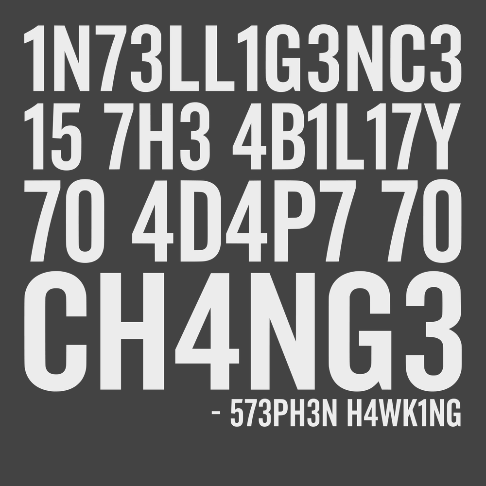 Intelligence Is The Ability To Adapt To Change T-Shirt CHARCOAL