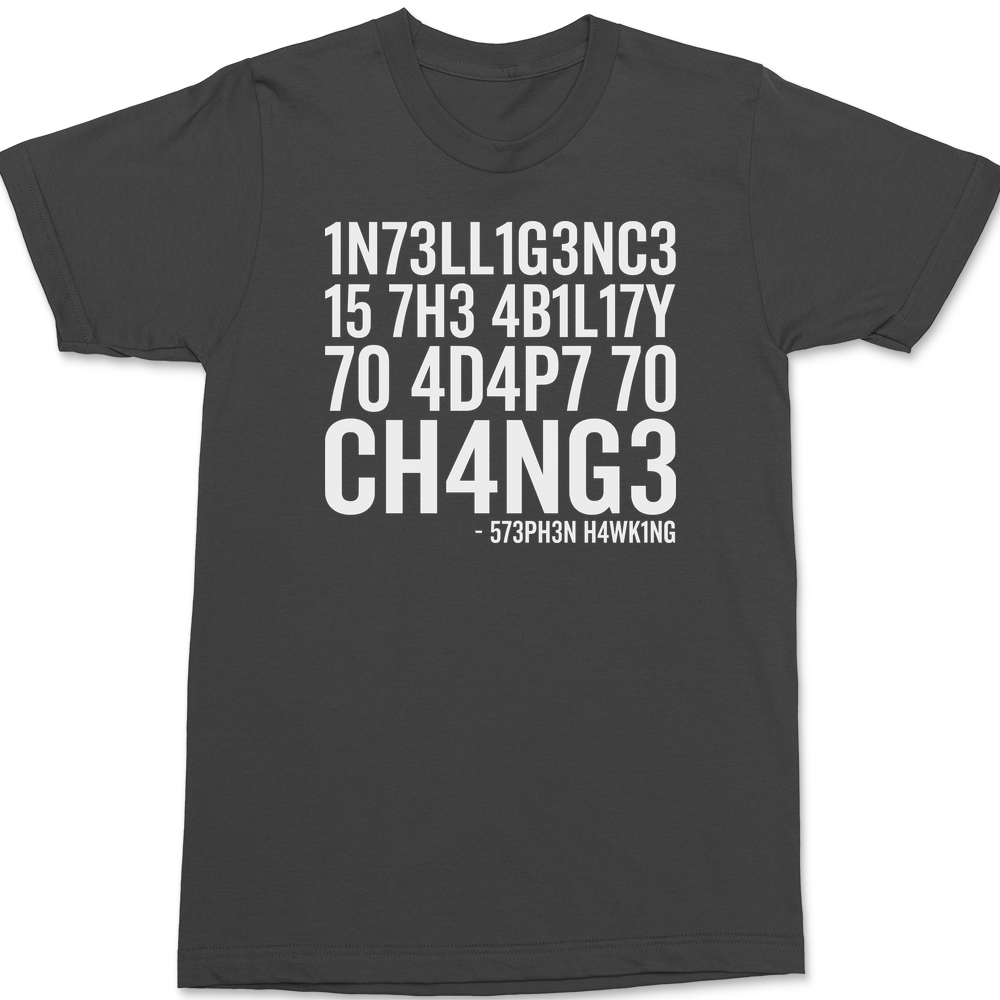 Intelligence Is The Ability To Adapt To Change T-Shirt CHARCOAL
