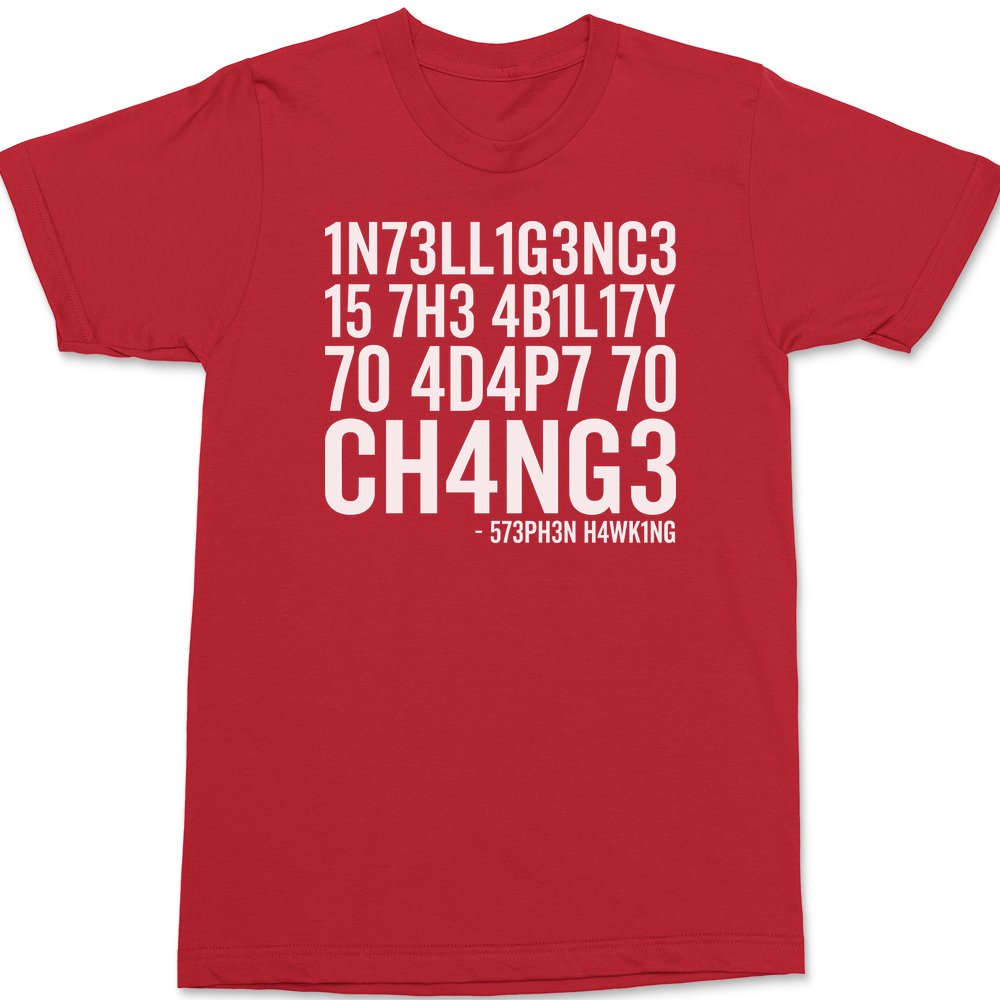 Intelligence Is The Ability To Adapt To Change T-Shirt RED