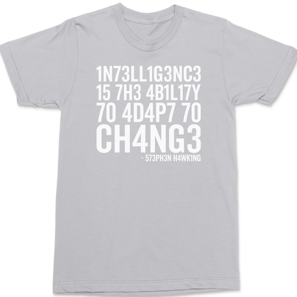 Intelligence Is The Ability To Adapt To Change T-Shirt SILVER