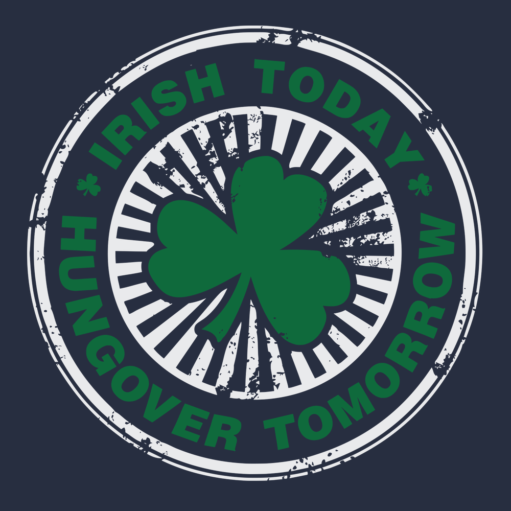 Irish Today Hungover Tomorrow T-Shirt NAVY