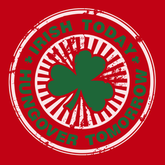 Irish Today Hungover Tomorrow T-Shirt RED