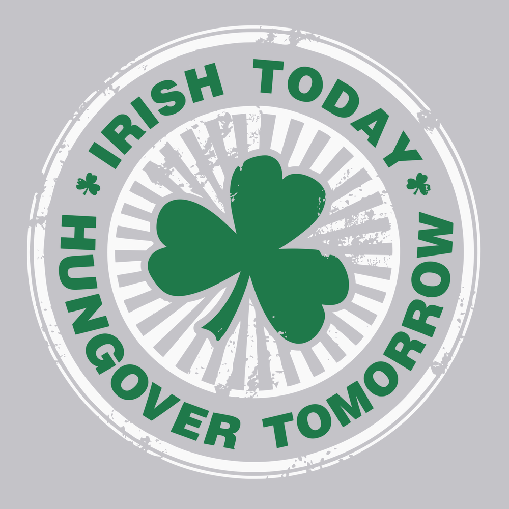 Irish Today Hungover Tomorrow T-Shirt SILVER