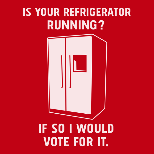 Is Your Refrigerator Running If So I'd Vote For It T-Shirt RED