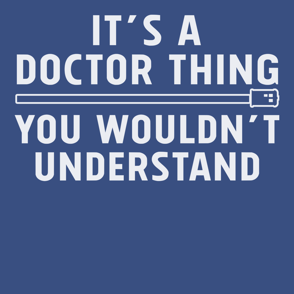 It's a Doctor Thing You Wouldn't Understand T-Shirt BLUE