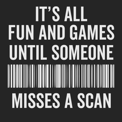 Its All Fun and Games Until Someone Misses A Scan T-Shirt BLACK