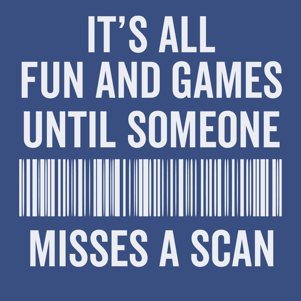 Its All Fun and Games Until Someone Misses A Scan T-Shirt BLUE