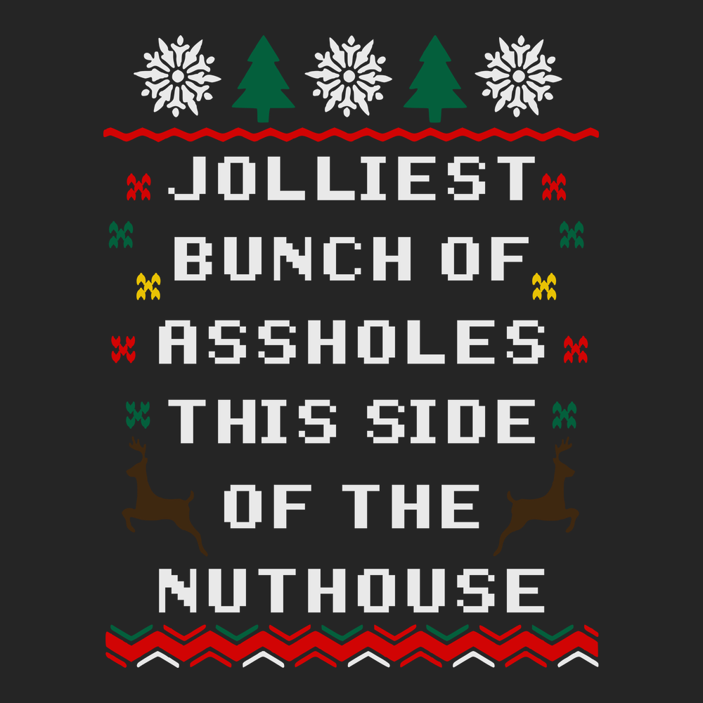 Jolliest Bunch of Assholes This Side of The Nuthouse T-Shirt BLACK