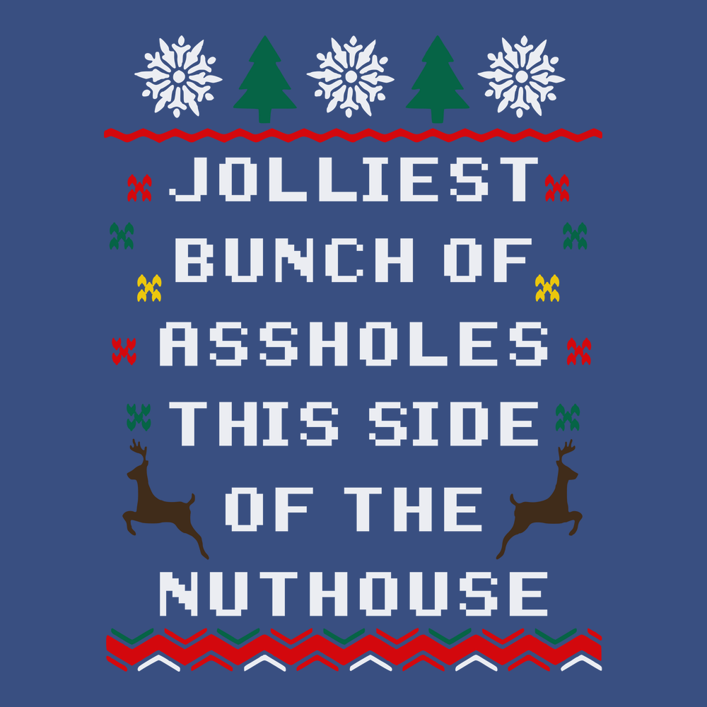 Jolliest Bunch of Assholes This Side of The Nuthouse T-Shirt BLUE