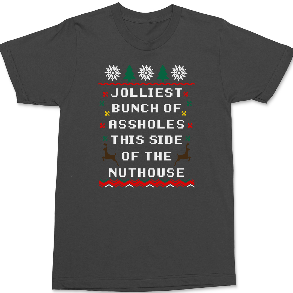 Jolliest Bunch of Assholes This Side of The Nuthouse T-Shirt CHARCOAL