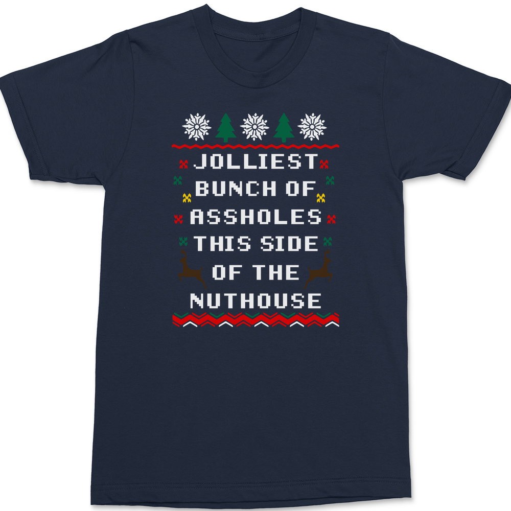 Jolliest Bunch of Assholes This Side of The Nuthouse T-Shirt NAVY