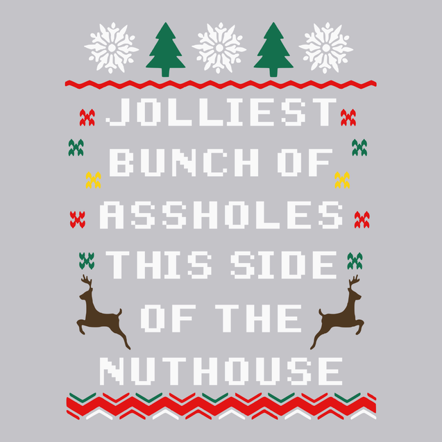 Jolliest Bunch of Assholes This Side of The Nuthouse T-Shirt SILVER